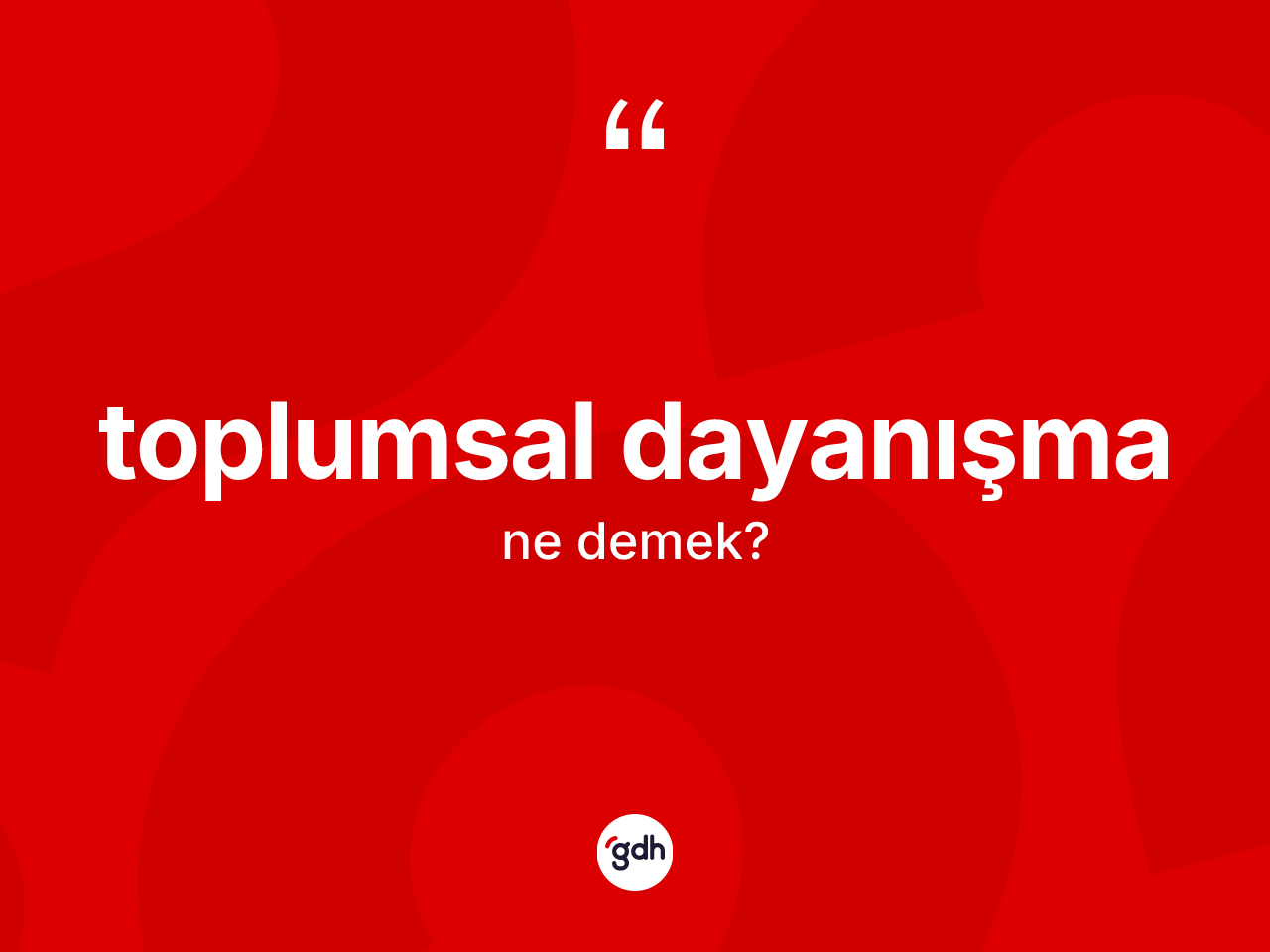 Toplumsal dayanışma ne anlama gelir? Toplumsal dayanışma kelimesinin kaç farklı anlamı var?