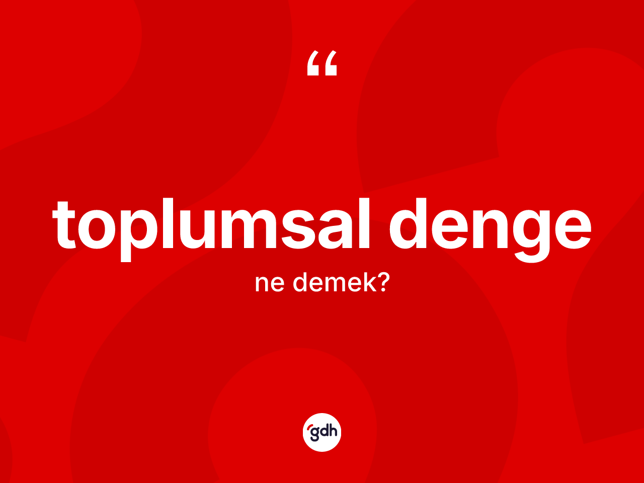 Toplumsal denge kelimesinin tanımı nedir? Toplumsal dengenin kısaca tanımı nedir?