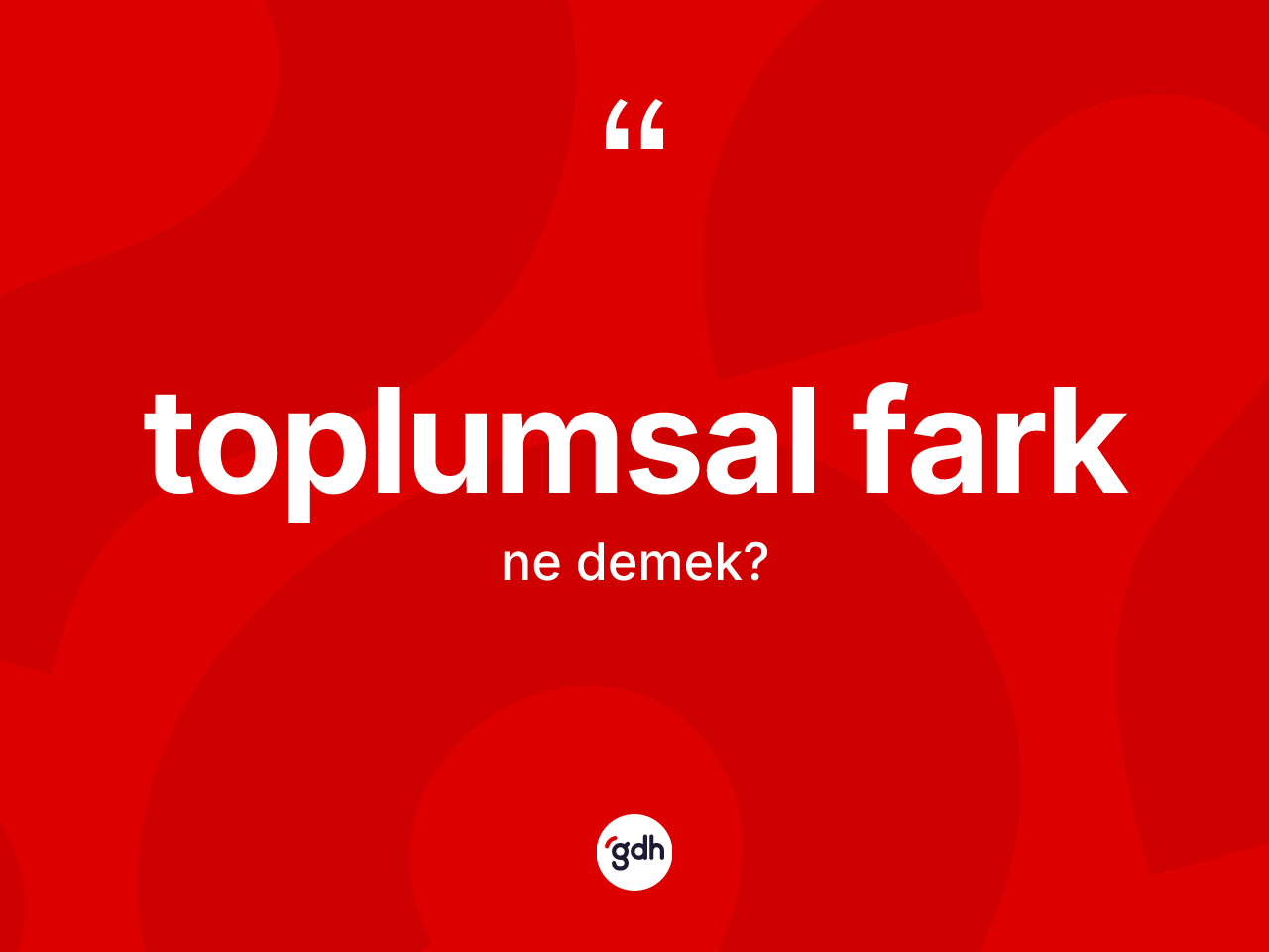 Toplumsal fark kelimesinin tanımı nedir? Toplumsal farğın TDK'ya göre anlamı nedir?