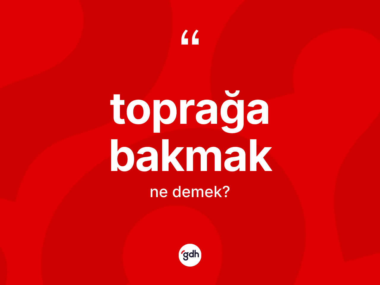 Toprağa bakmak sözü nedir? Toprağa bakmak ifadesinin kaç farklı anlamı var?