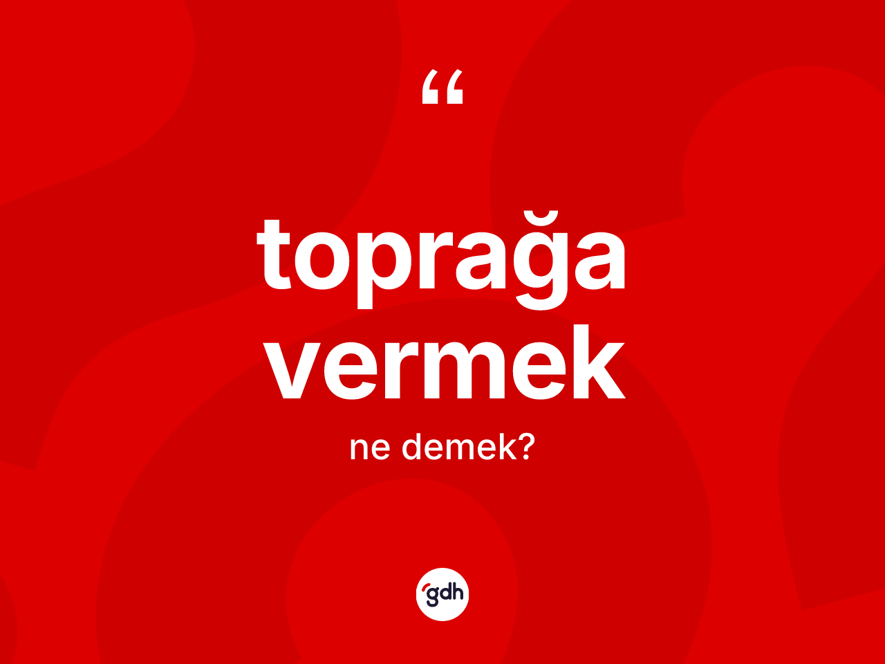 Toprağa vermek ifadesi neyi anlatır? Toprağa vermek ifadesi hangi durumlarda kullanılır