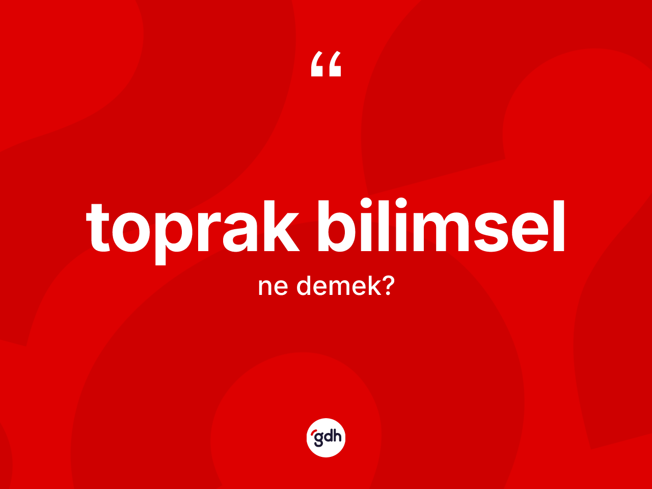 Toprak bilimsel kelimesinin tanımı nedir? Toprak bilimselin TDK'ya göre anlamı nedir?