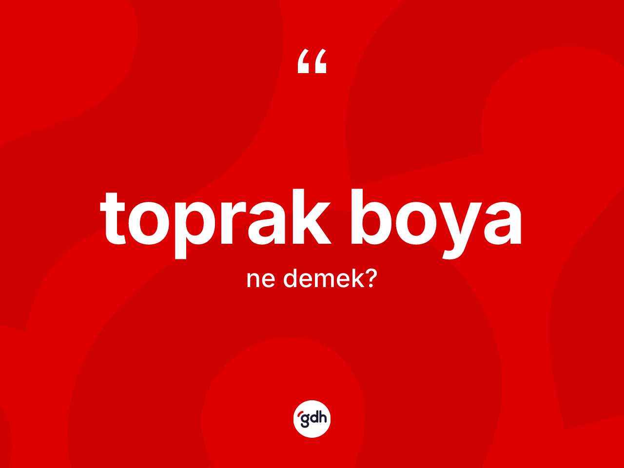 Toprak boya nedir? Toprak boyanın sözlükteki anlamı nedir?
