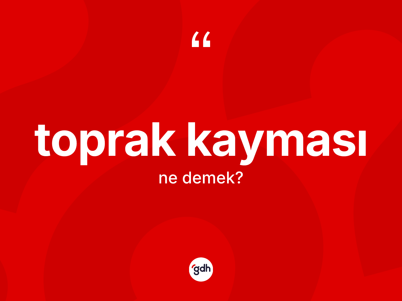 Toprak kayması kelimesinin tanımı nedir? Toprak kaymasının TDK'ya göre anlamı nedir?
