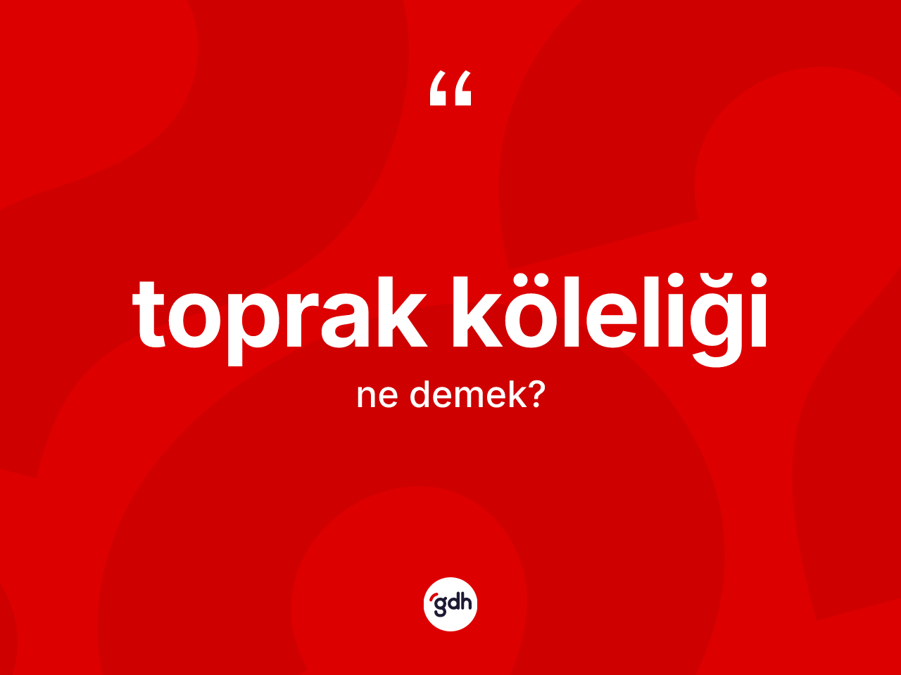 Toprak köleliği kelimesi ne anlama gelir? Toprak köleliğinin TDK'ya göre anlamı nedir?