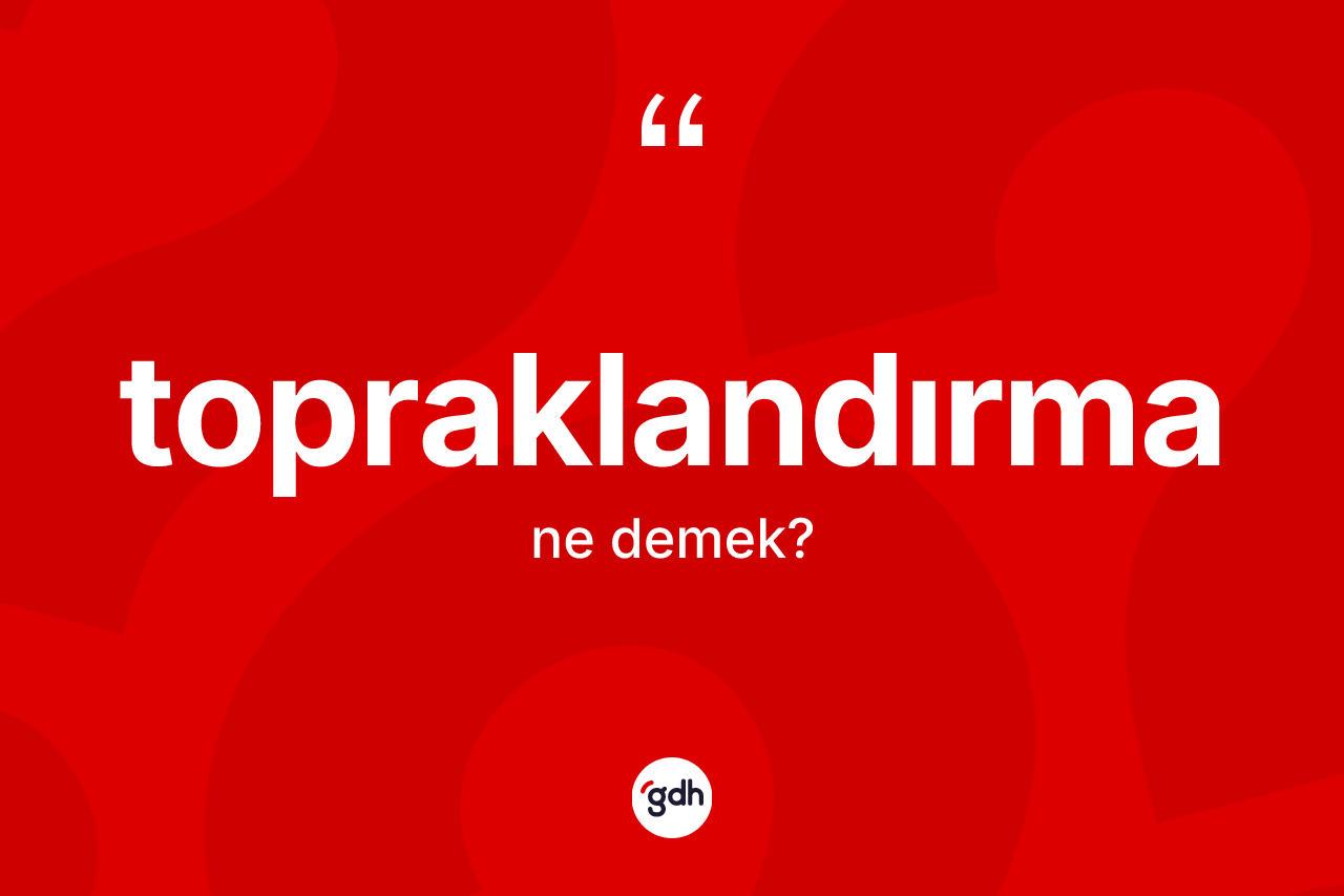 Topraklandırma kelimesinin tanımı nedir?