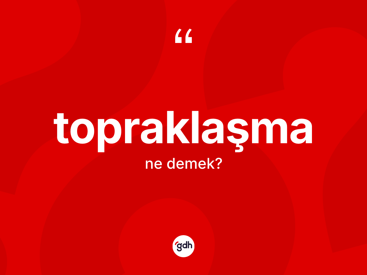 Topraklaşma ne anlama gelir? Topraklaşmanın TDK'ya göre anlamı nedir?