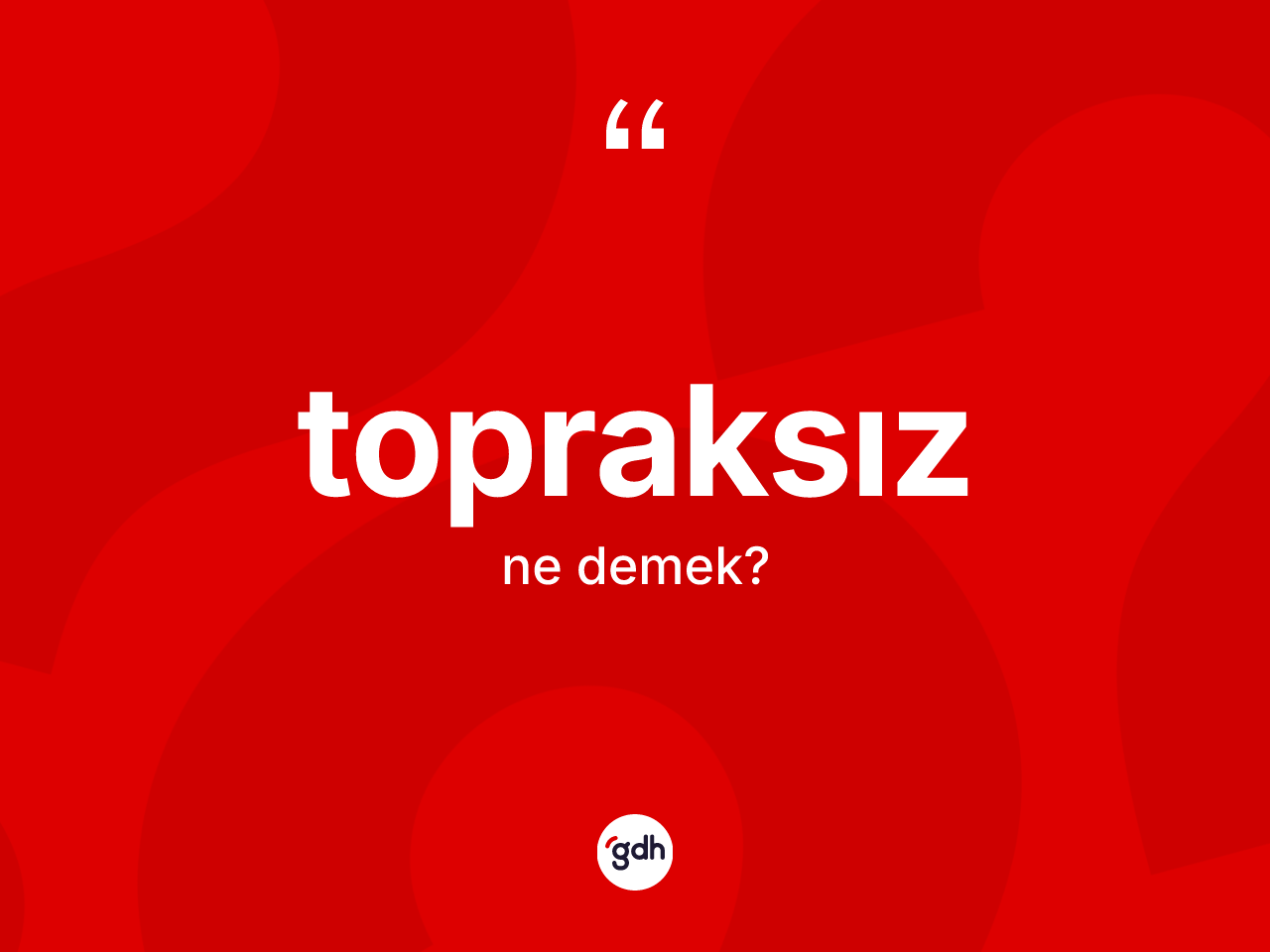 Topraksız kelimesinin sözlükteki tanımı nedir? Topraksızın sözlükteki anlamı nedir?