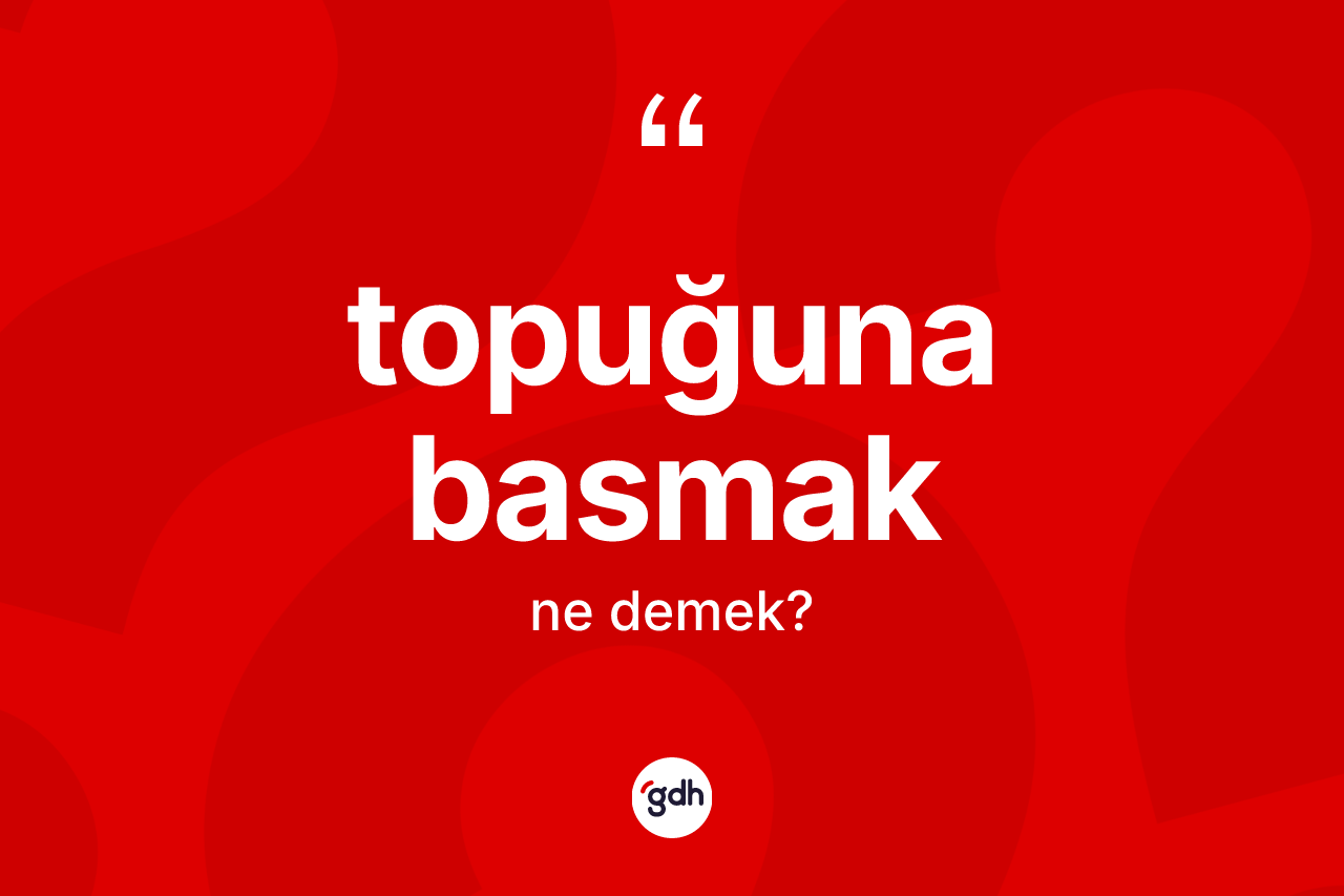 Topuğuna basmak ne demek? Topuğuna basmak ifadesi hangi durumlarda kullanılır