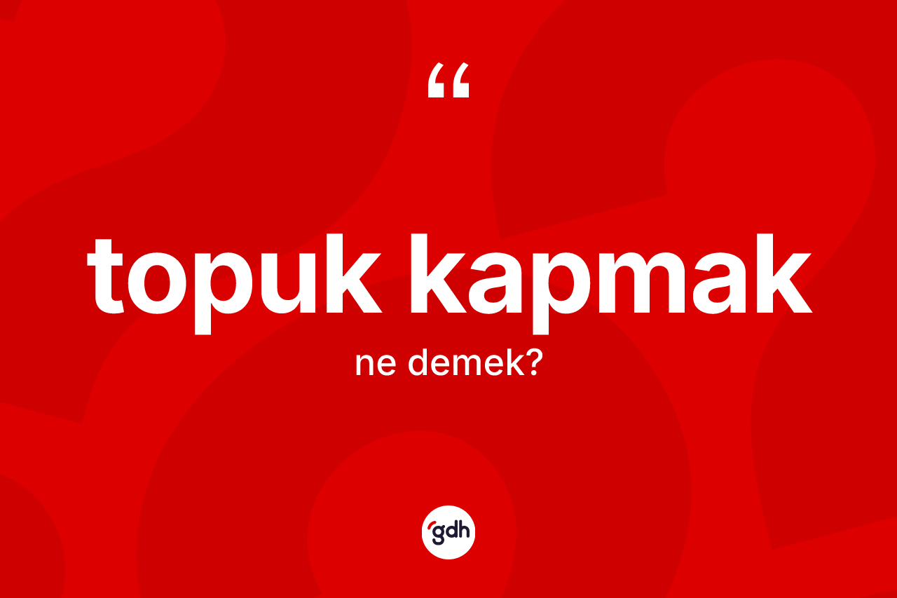 Topuk kapmak ifadesinin anlamı nedir? Topuk kapmak ifadesi hangi durumlarda kullanılır