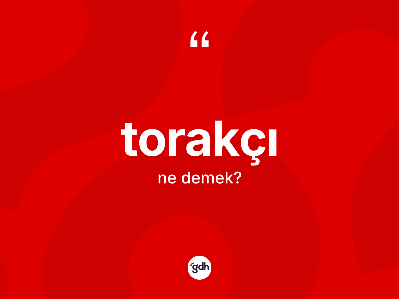 Torakçı kelimesi ne anlama gelir? Torakçının halk arasındaki kullanımı nasıldır?