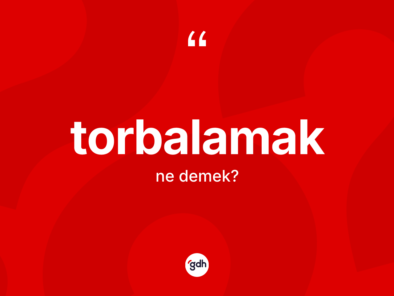 Torbalamak ne anlama gelir? Torbalamak kelimesinin TDK'ya göre açıklaması nedir?