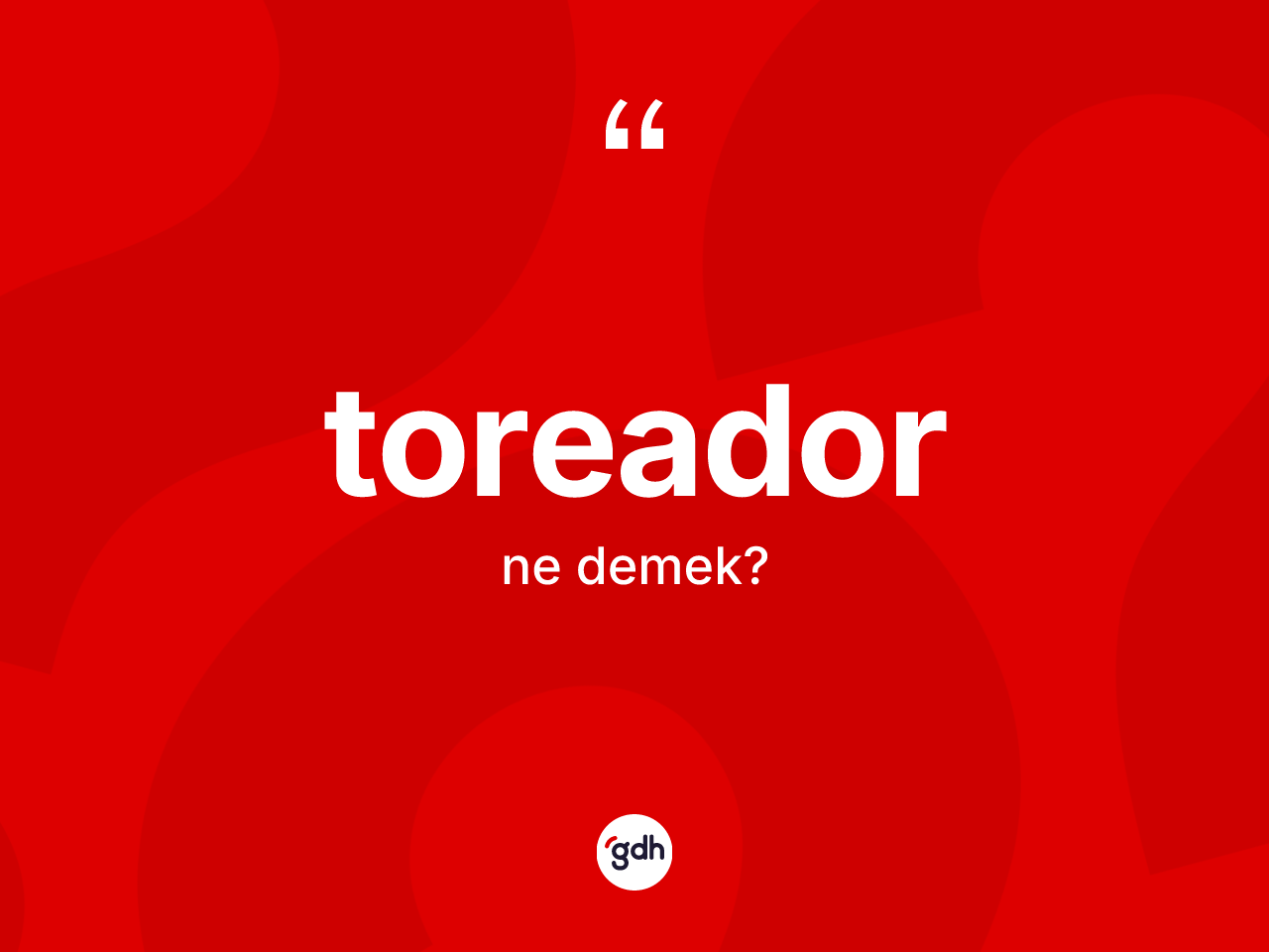 Toreador kelimesi ne anlama gelir? Toreador kelimesinin TDK anlamı nedir?