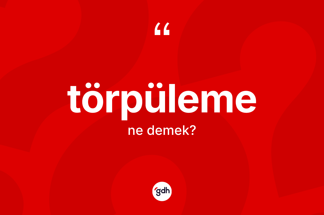 Törpüleme nedir? Törpülemenin halk arasındaki kullanımı nasıldır?