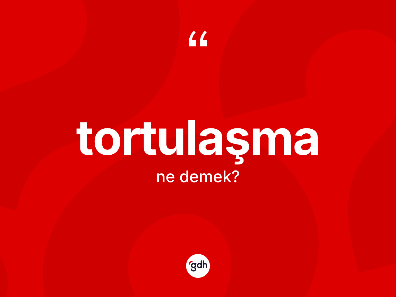 Tortulaşma kelimesinin tanımı nedir? Tortulaşmanın kısaca tanımı nedir?
