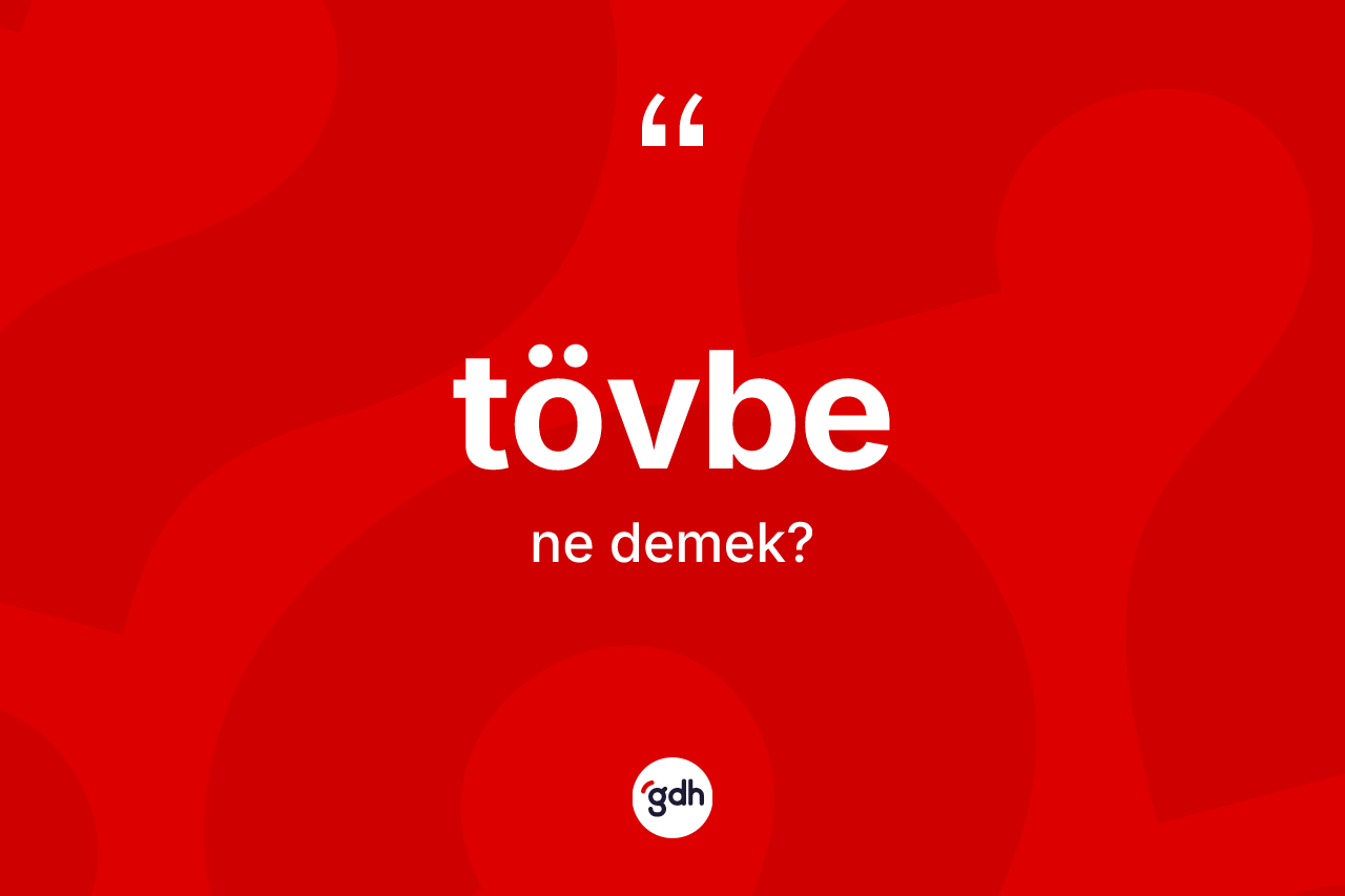 Tövbe nedir?