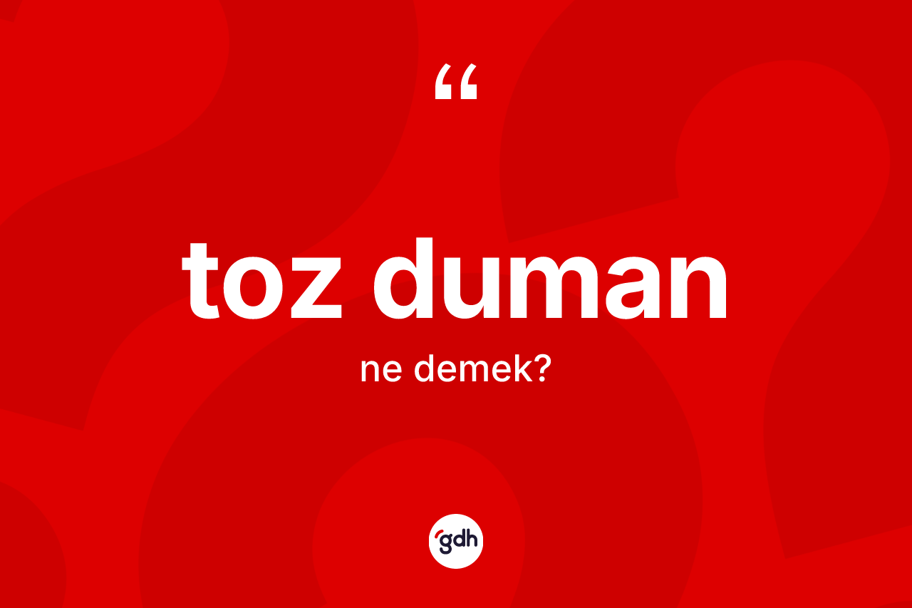 Toz duman nedir?