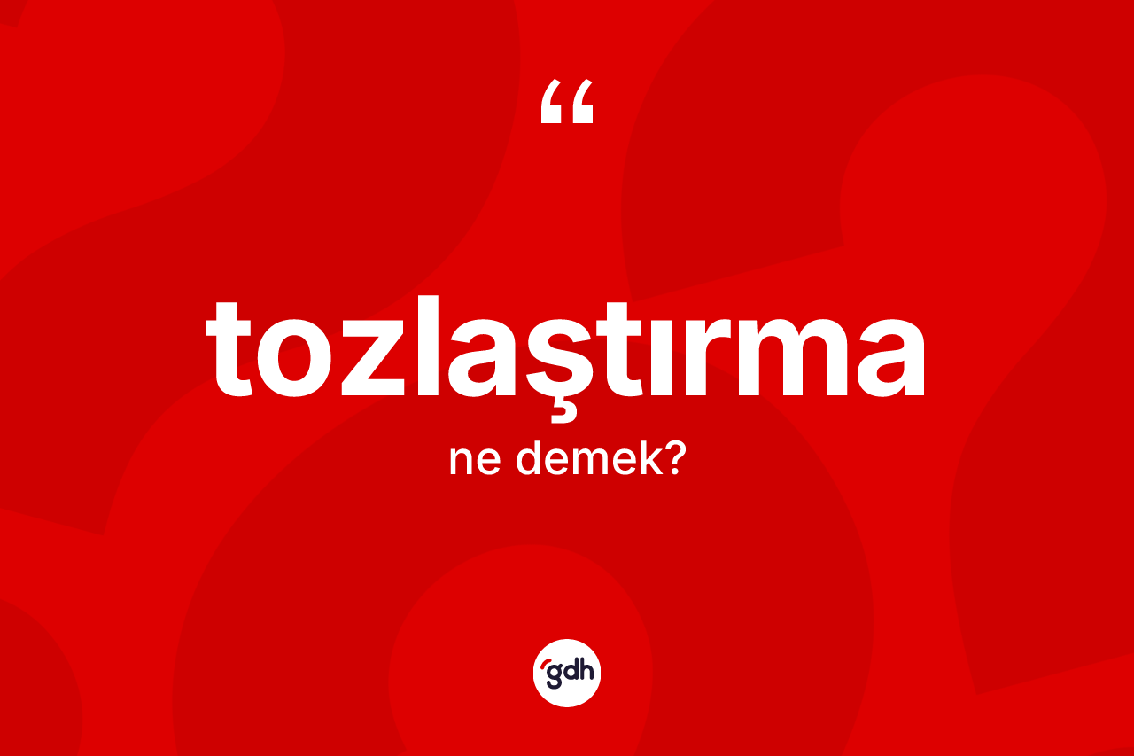 Tozlaştırma kelimesinin anlamı nedir? Tozlaştırma kelimesinin TDK anlamı nedir?