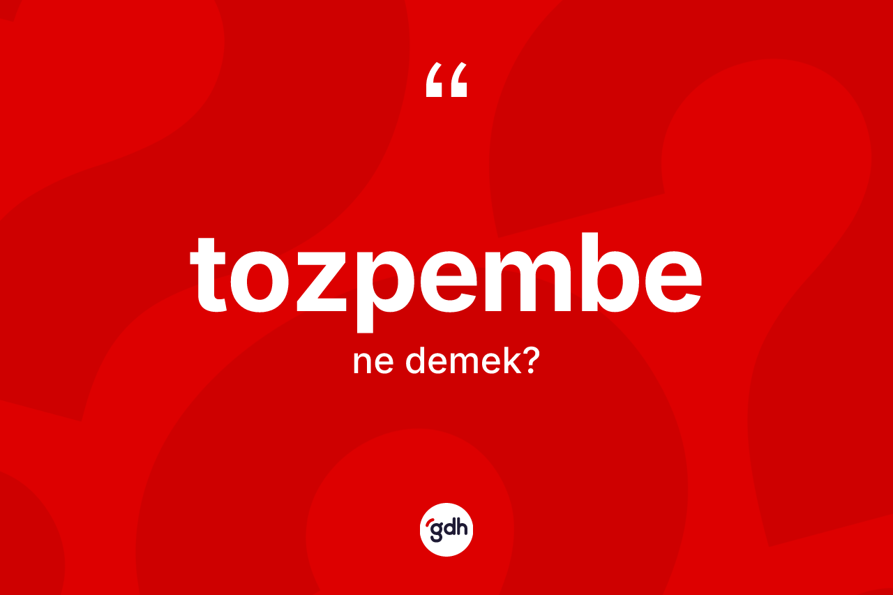 Tozpembe kelimesi ne demek? Tozpembe kelimesinin TDK anlamı nedir?