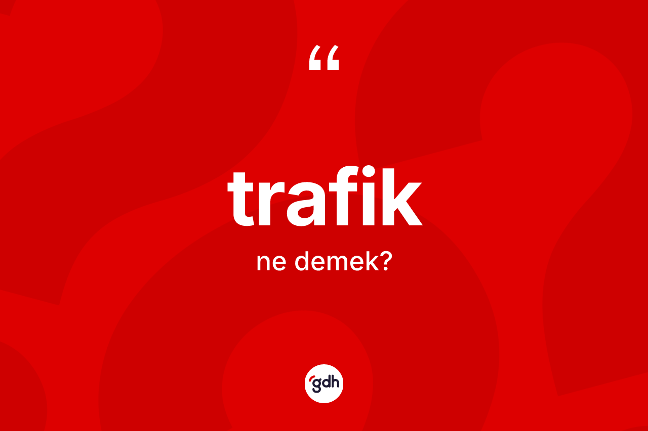 Trafik nedir?