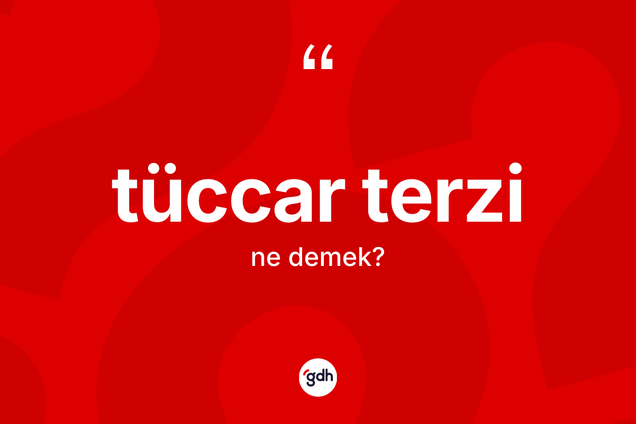 Tüccar terzi kelimesinin tanımı nedir?