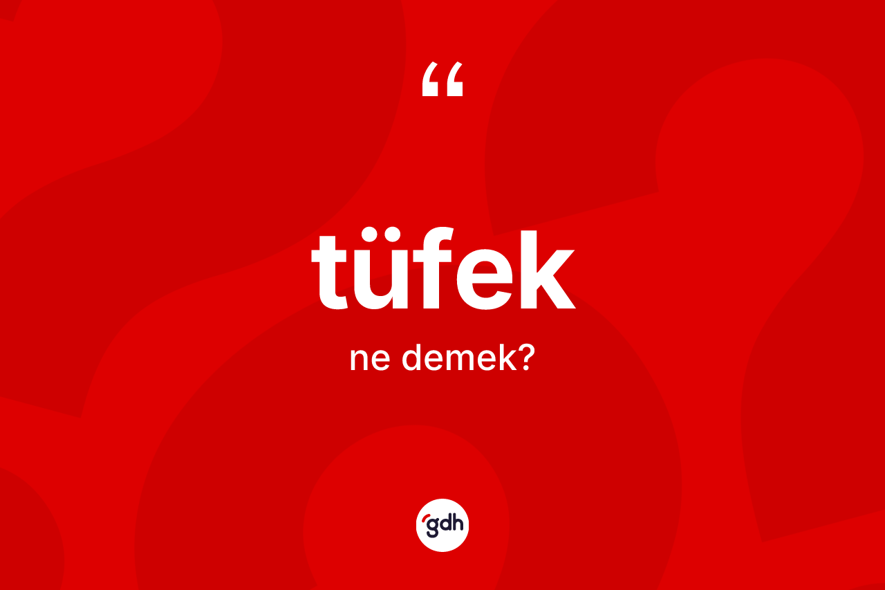 Tüfek ne demek?