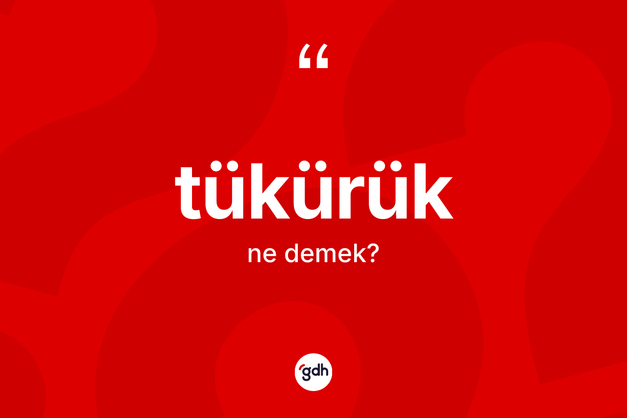 Tükürük kelimesi nedir?