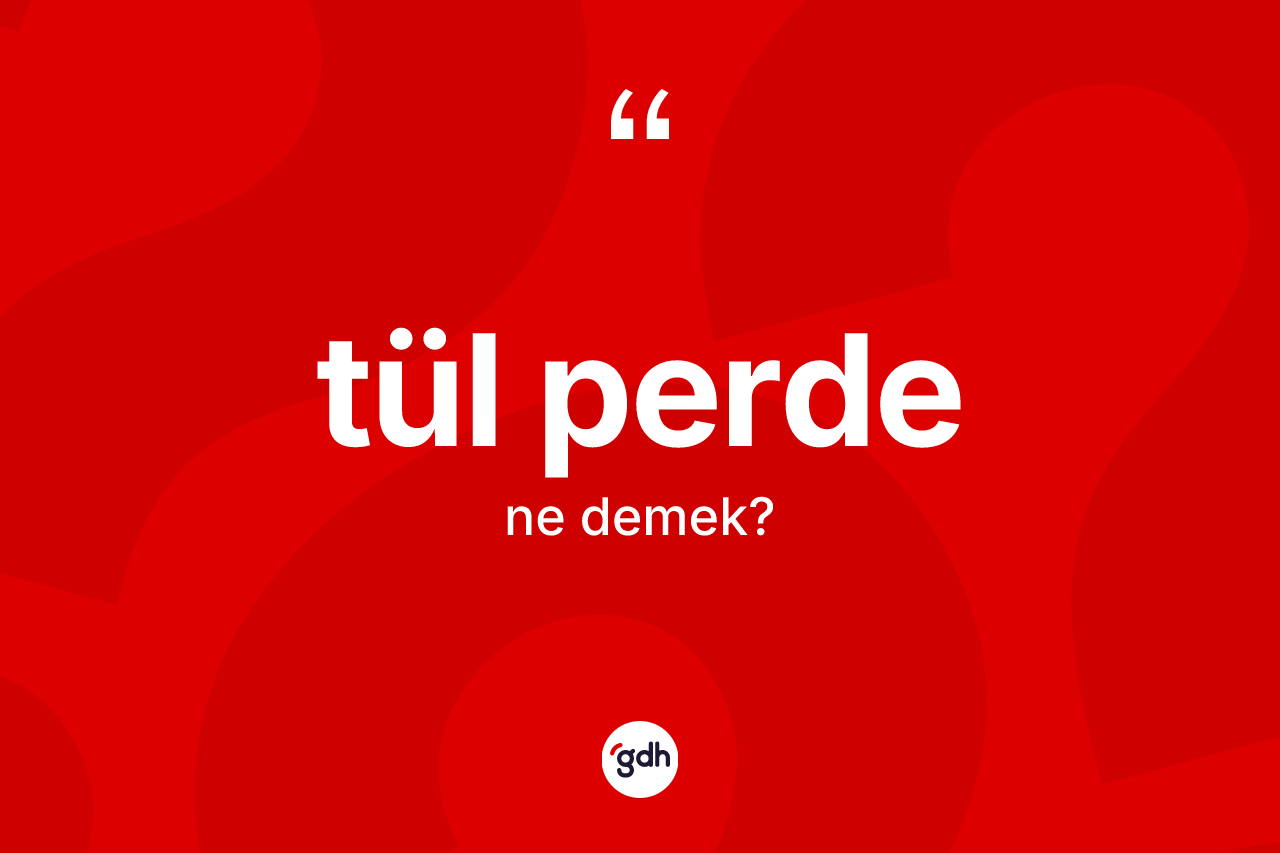 Tül perde kelimesi nedir?