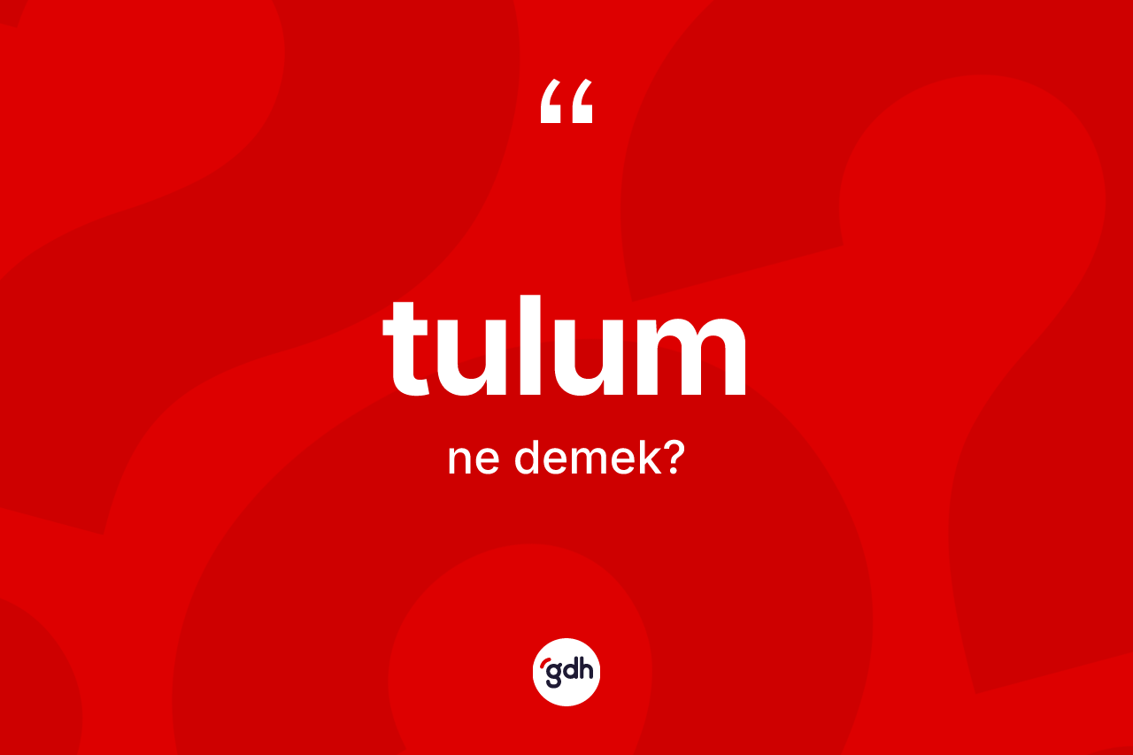 Tulum kelimesi nedir?