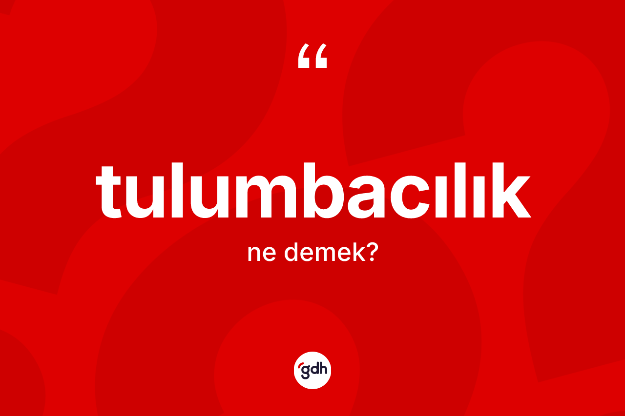 Tulumbacılık ne anlama gelir? Tulumbacılığın TDK'ya göre anlamı nedir?