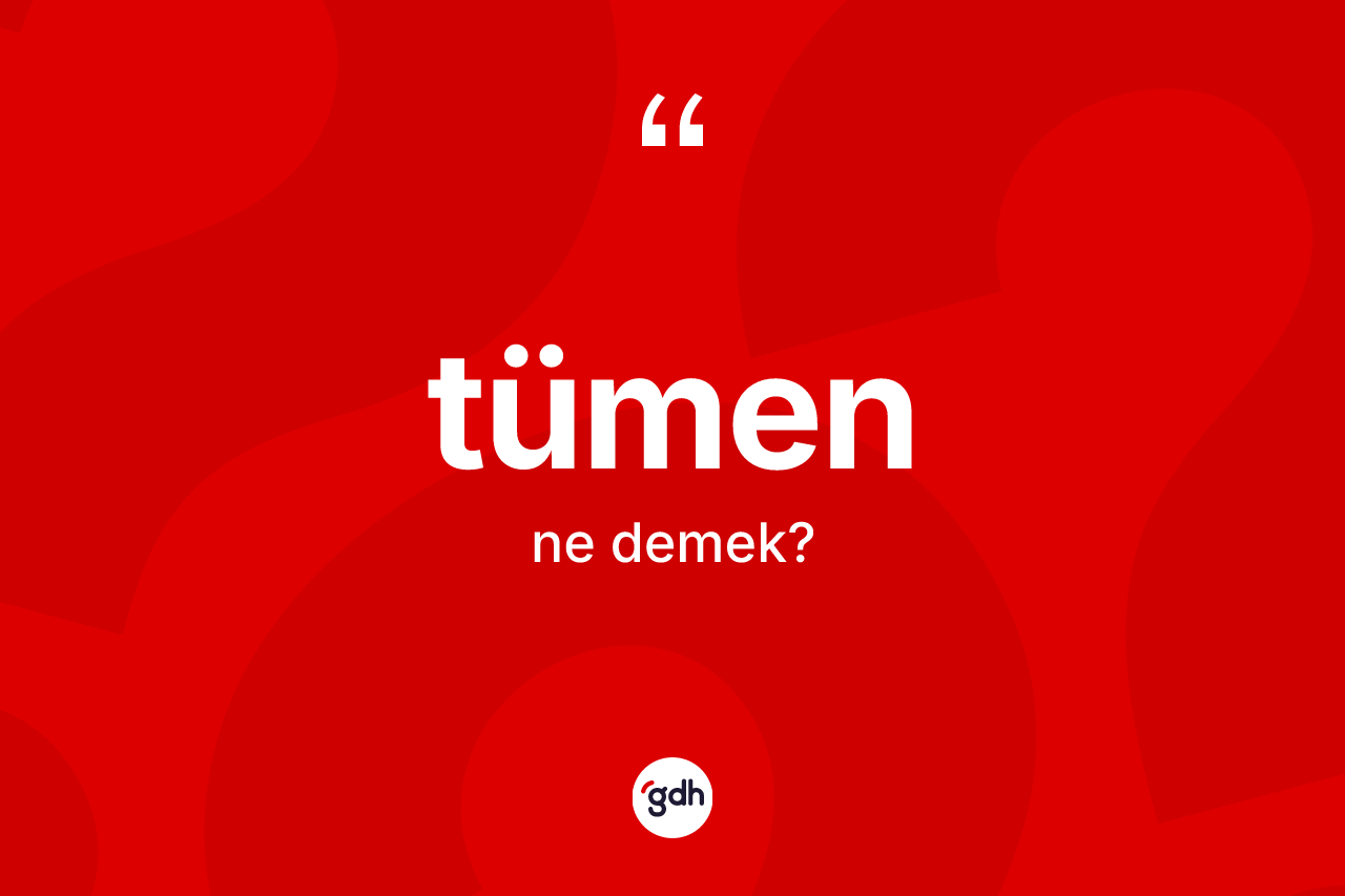 Tümen kelimesi ne anlama gelir?