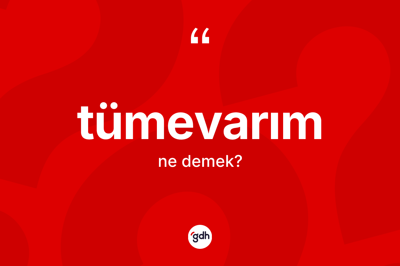 Tümevarım kelimesinin sözlükteki tanımı nedir?