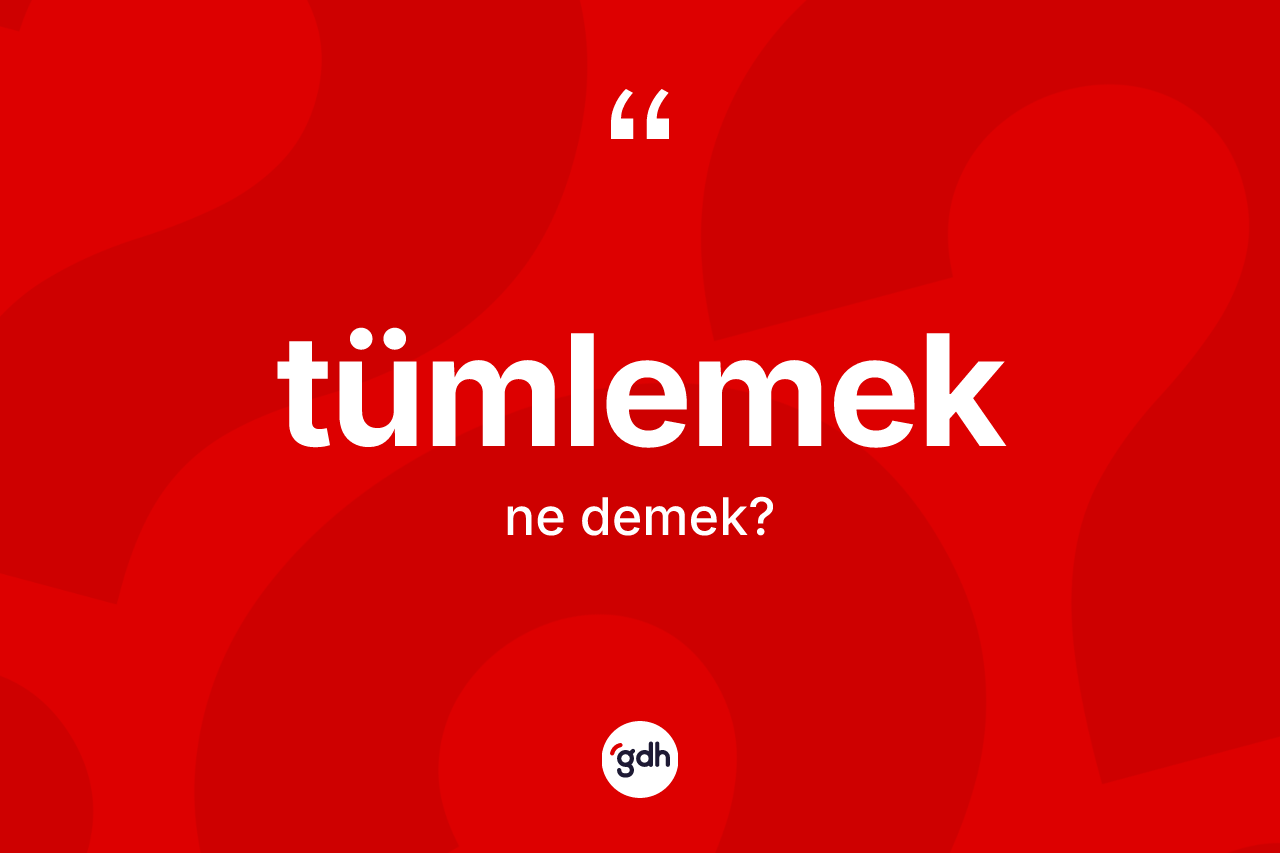 Tümlemek ne demek?