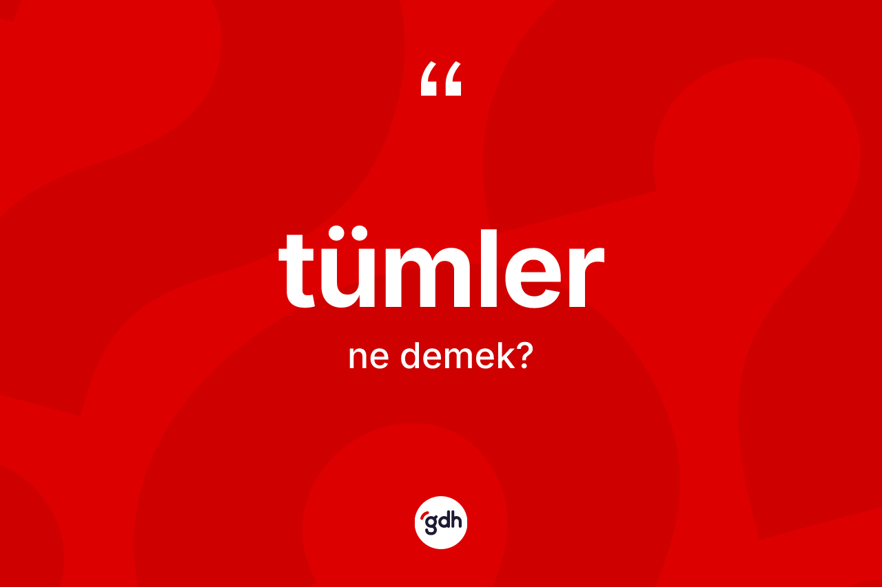 Tümler kelimesinin anlamı nedir?