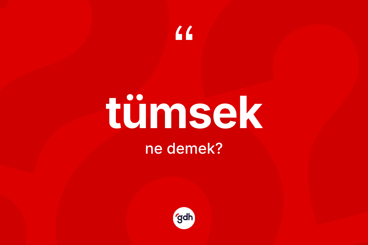 Tümsek kelimesinin anlamı nedir?