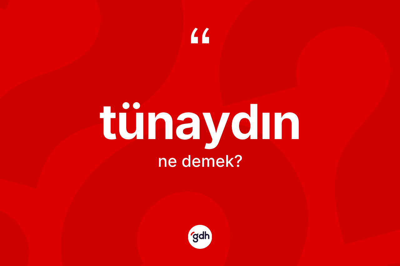 Tünaydın kelimesi nedir?