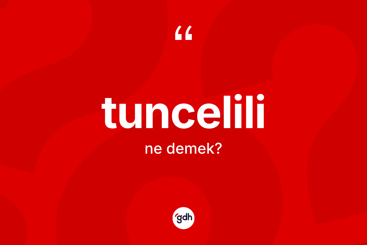 Tuncelili ne demek? Tuncelili kelimesinin özellikleri nelerdir?