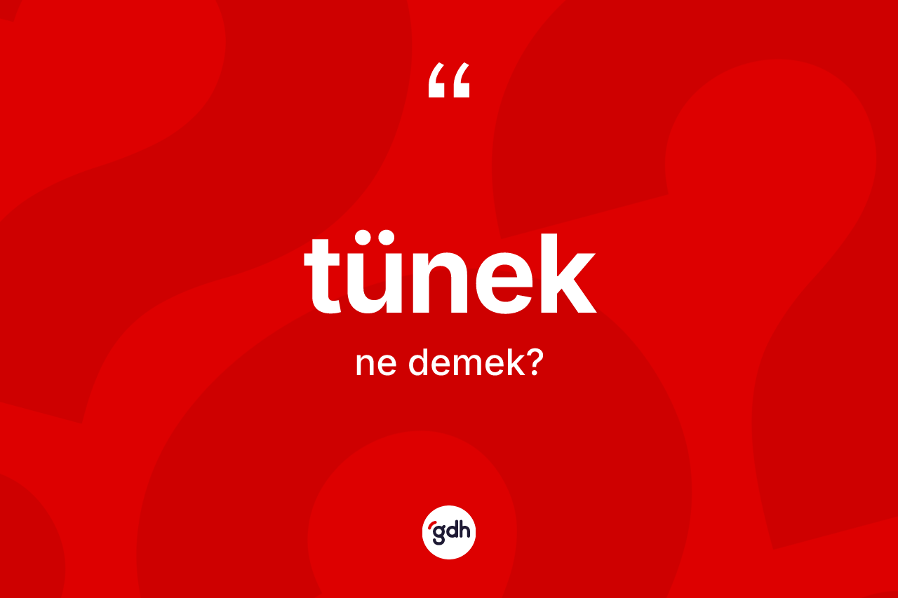 Tünek ne anlama gelir?