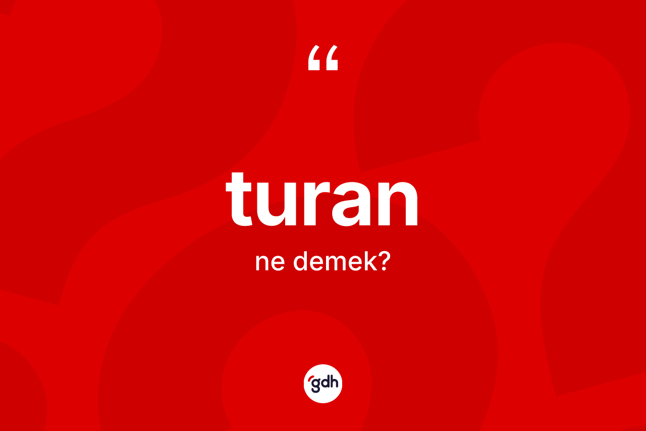 Turan kelimesinin tanımı nedir?