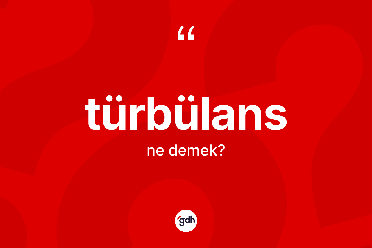 Türbülans ne demek?