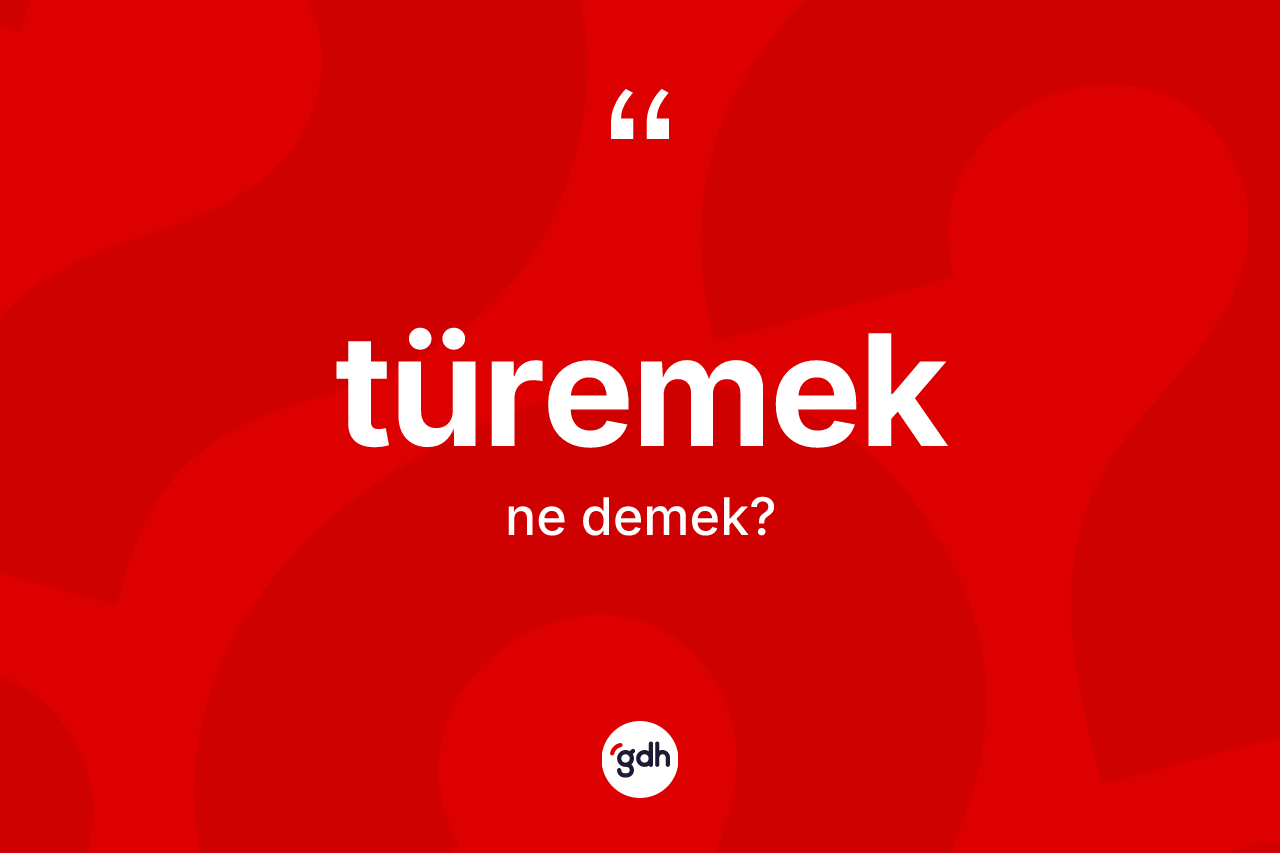 Türemek kelimesinin tanımı nedir?