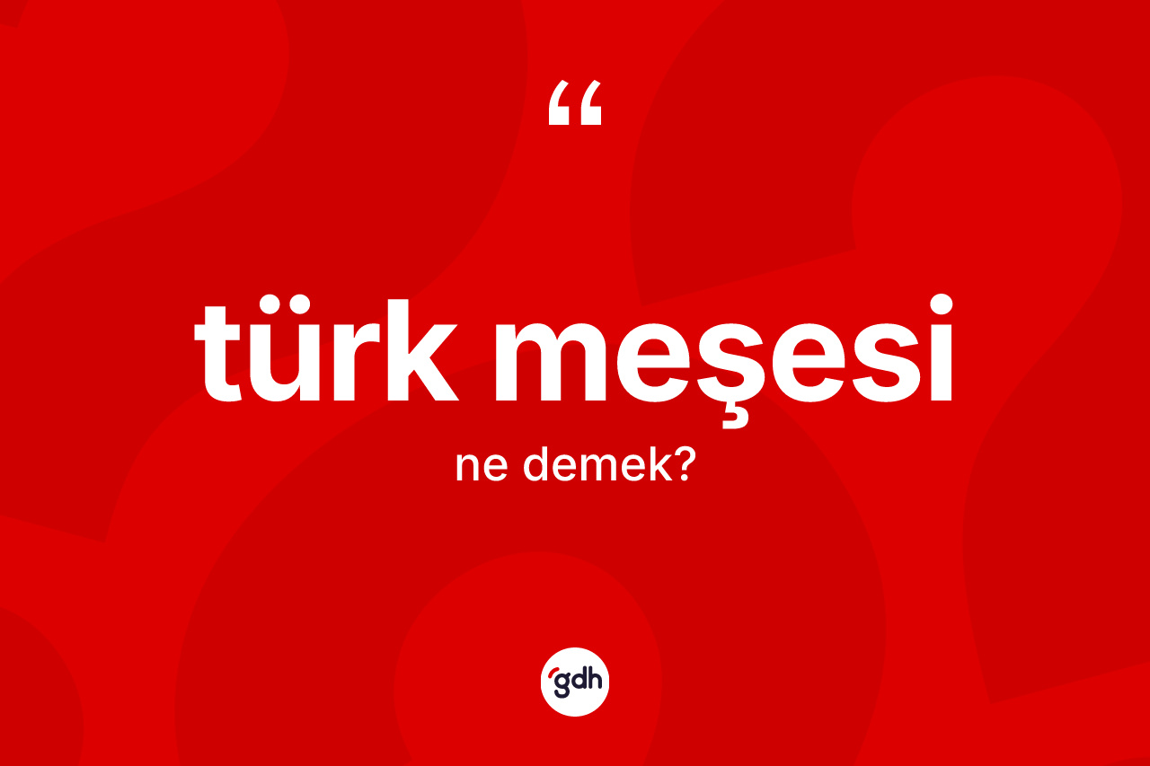 Türk meşesi kelimesi nedir?