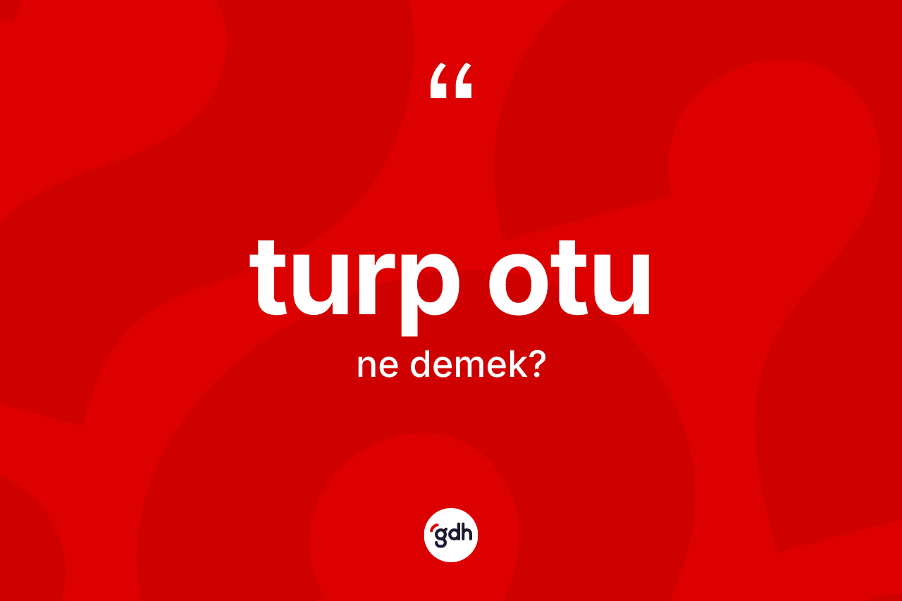 Turp otu kelimesinin sözlükteki tanımı nedir?