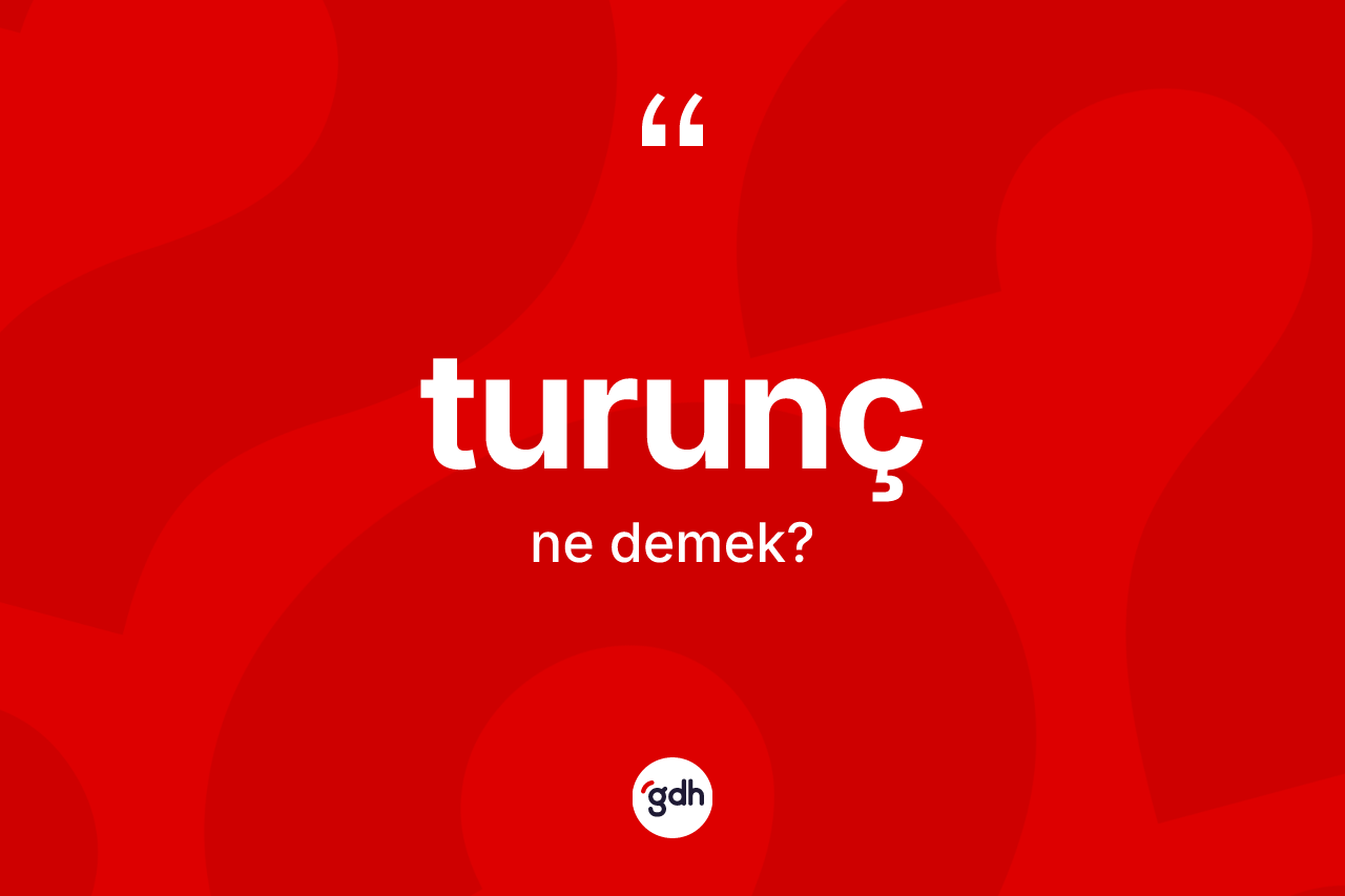 Turunç kelimesi nedir?
