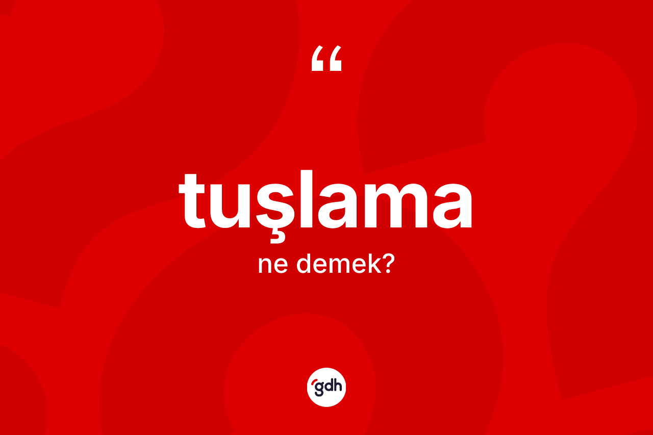Tuşlama kelimesinin sözlükteki tanımı nedir?