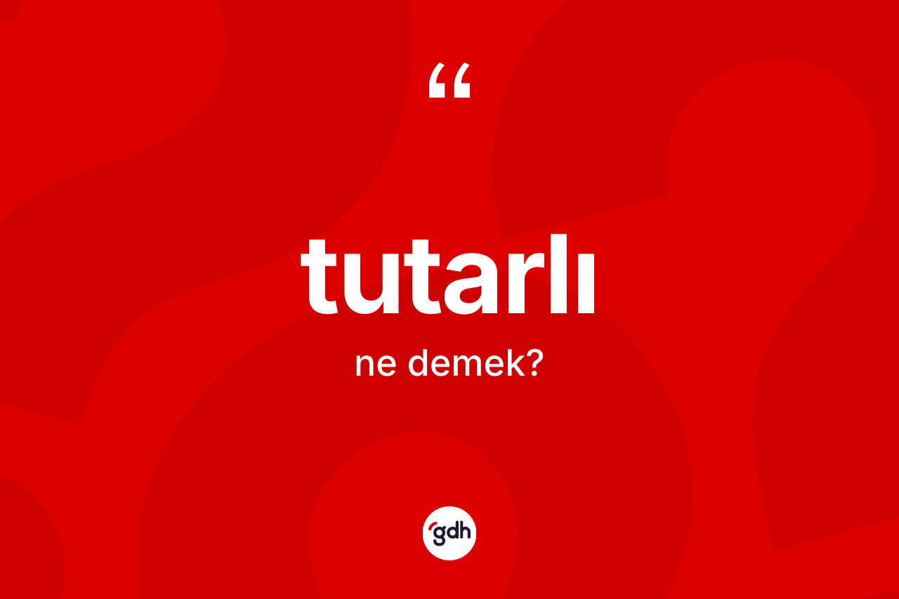 Tutarlı nedir?