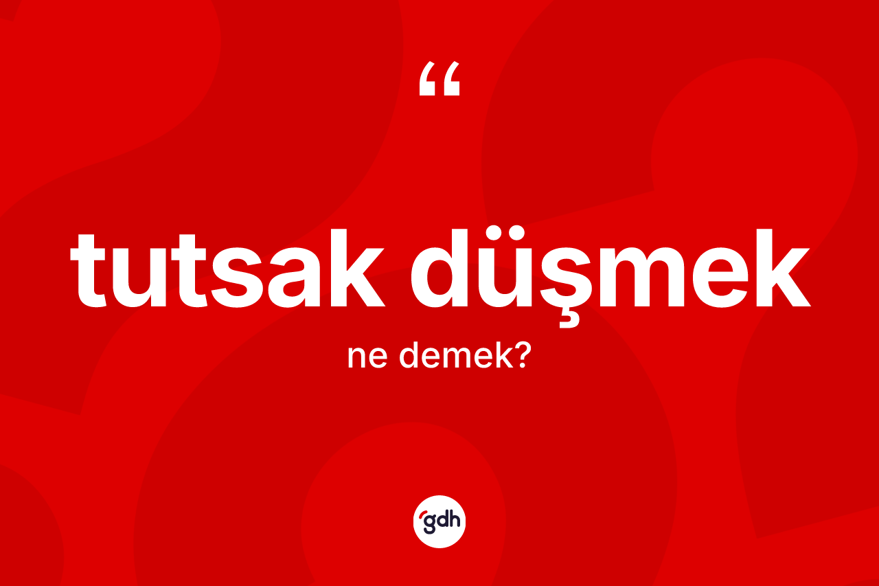 Tutsak düşmek ifadesinin kısaca tanımı nedir?