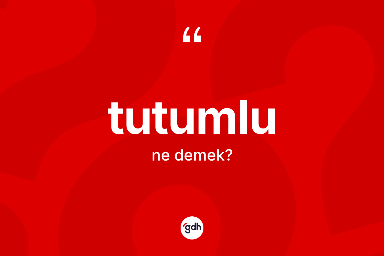 Tutumlu kelimesinin tanımı nedir?