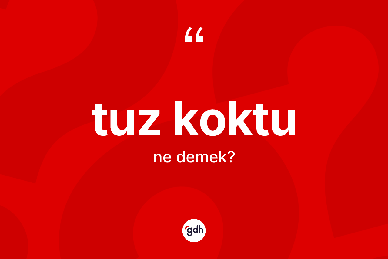 Tuz koktu ifadesi nedir?