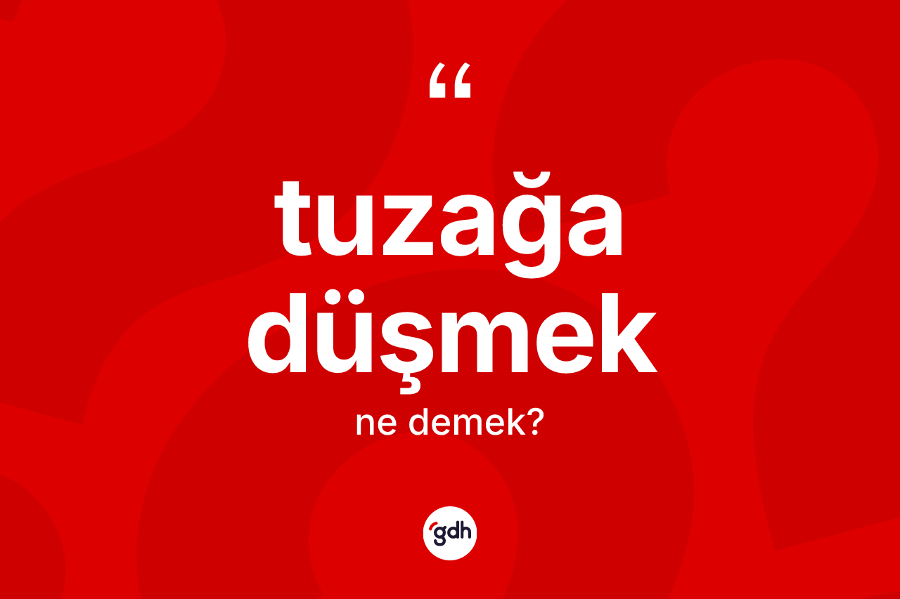 Tuzağa düşmek ifadesinin tanımı nedir?